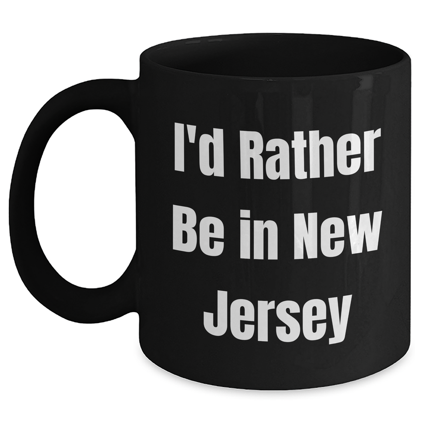 Funny I'd Rather Be In New Jersey Black Coffee Mugs Gifts from Friends or Family for New Jersey Lovers on Father's Day - Main