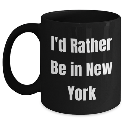 Funny New York Quotes Gifts for Men from I'd Rather Be In New York Black Coffee Mug, 11oz or 15oz, Perfect for Father's Day - Main