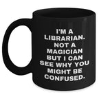 Librarian Humor Gifts - I'm A Librarian. Funny Coffee Mug for Father's Day, Gifts from Friends, Family, or Coworkers to Librarian Men