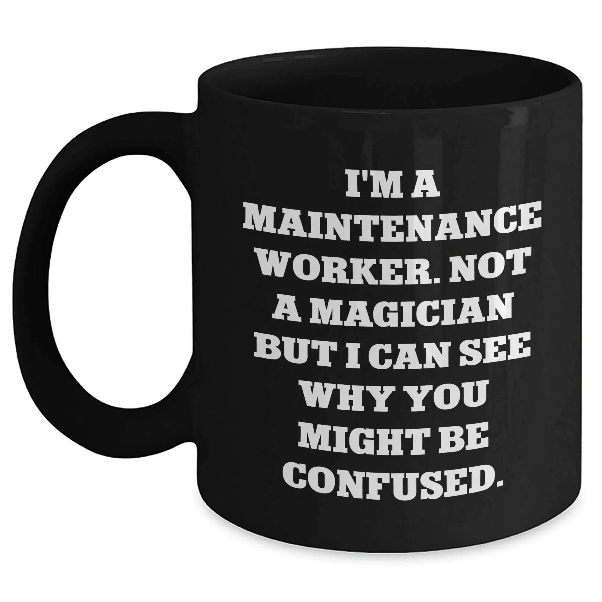 Funny Maintenance Worker Gifts from Friends for Father's Day - Black Coffee Mug with Quote 'I'm A Maintenance Worker. Not A Magician...'