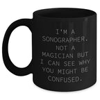 Funny Sonographer Gifts from Friends for Birthday and Father's Day - I'm A Sonographer Not A Magician Black Coffee Mug, Microwave and Dishwasher Safe