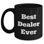 Funny Best Dealer Ever Quotes Black Coffee Mugs for Men Gifts from Family, Unique Father's Day Unique Gifts for Dealer