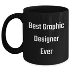Funny Quotes for Graphic Designers, Black Coffee Mug, Best Graphic Designer Ever Gifts from Friends, Gifts for Men, Unique Graduation Gifts