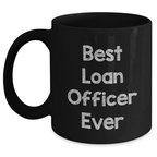 Funny Loan Officer Gifts from Friends for Mom on Mother's Day - 'Best Loan Officer Ever' Quote on Black Coffee Mug