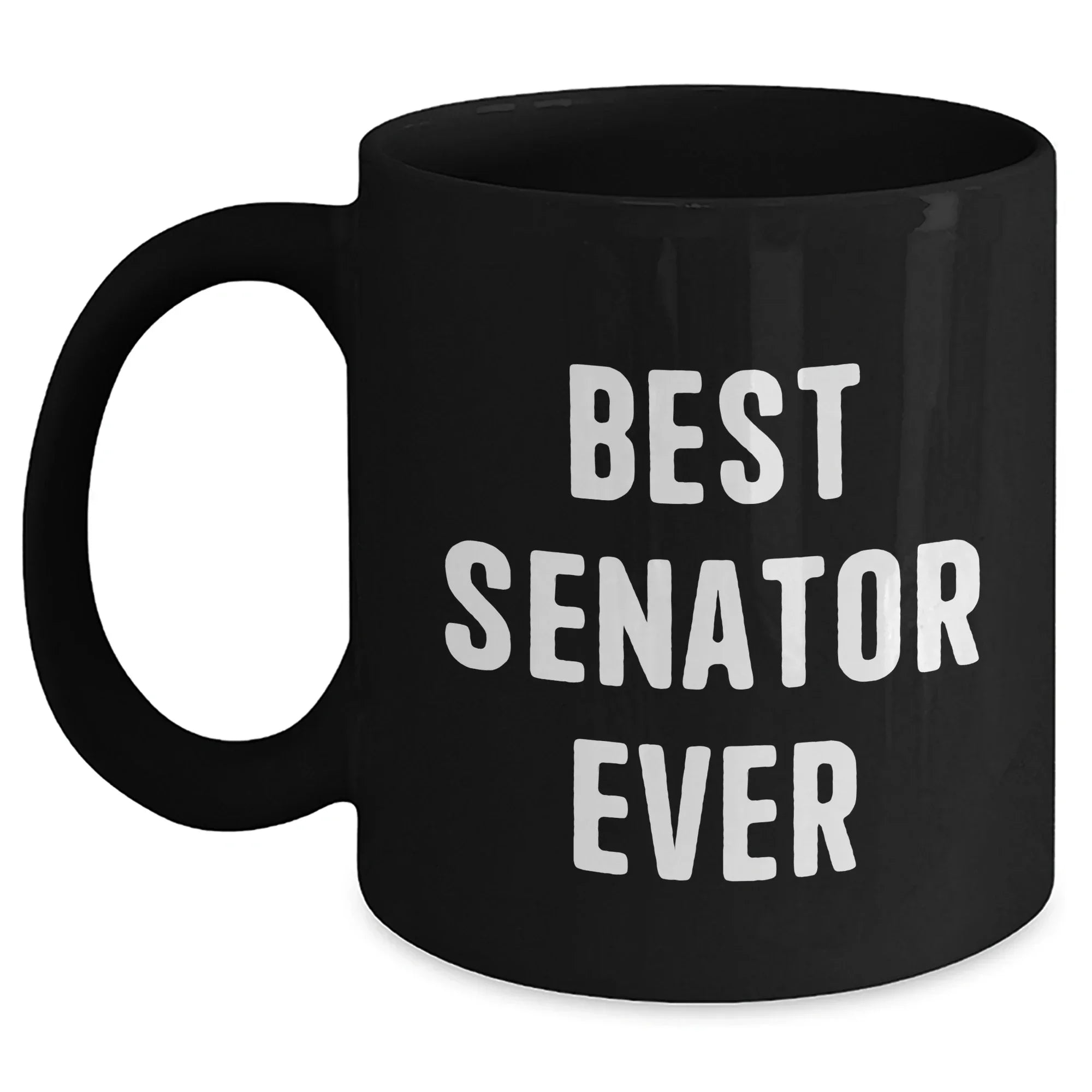 Funny Senator Quotes Black Coffee Mug, Gifts from Men to Best Senator Ever, Unique Father's Day Unique Gifts