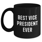 Funny Vice President Quotes Gifts from Men to Best Vice President Ever, Black Coffee Mug for Father's Day, Unique Vice President Office Mugs