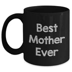 Funny Mother Gifts from Friends - Best Mother Ever Black Coffee Mug for Her, 11oz or 15oz, Microwave and Dishwasher Safe