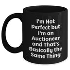Funny Auctioneer Gifts from Friends for Father's Day - Black Coffee Mug, I'm Not Perfect But I'm An Auctioneer And That's Basically The Same Thing