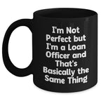Gifts from Men to Loan Officers, Funny Quote Coffee Mugs, Black 11oz or 15oz, Mother's Day Unique Gifts for Female Loan Officers