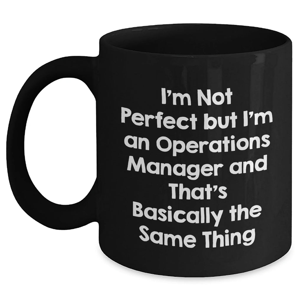Funny Operations Manager Gifts from Mom - I'm Not Perfect Black Coffee Mug for Her, Perfect Unique Mother's Day Present