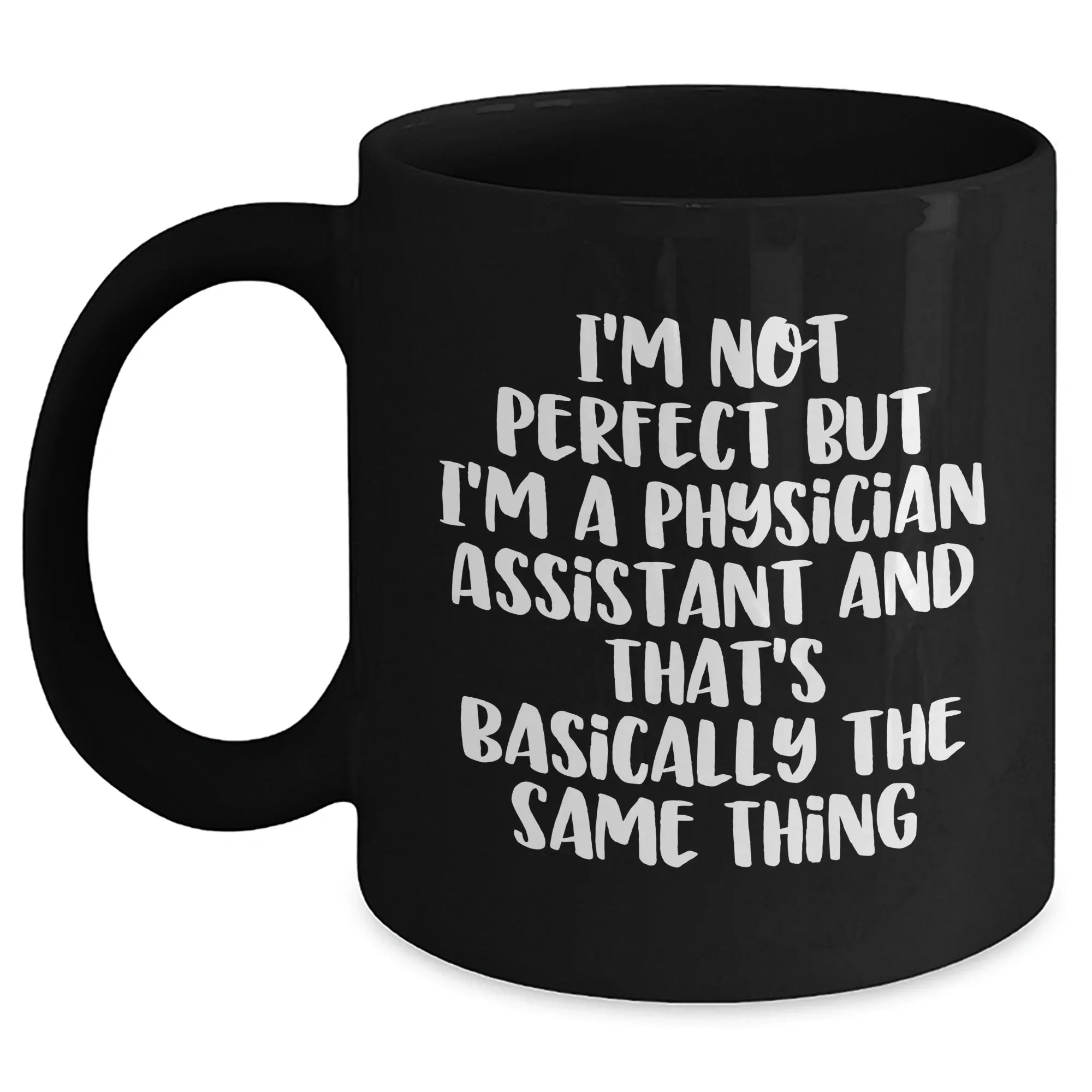 Funny Physician Assistant Gifts from Men to Physician Assistants, Black Coffee Mug for Father's Day, 'I'm Not Perfect'