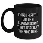 Funny Supervisor Gifts from Family - 'I'm Not Perfect But I'm A Supervisor' Quote on Black Coffee Mug for Mother's Day