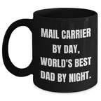 Funny Mail Carrier Gifts from Men - World's Best Dad By Night. - Black Coffee Mug for Father's Day