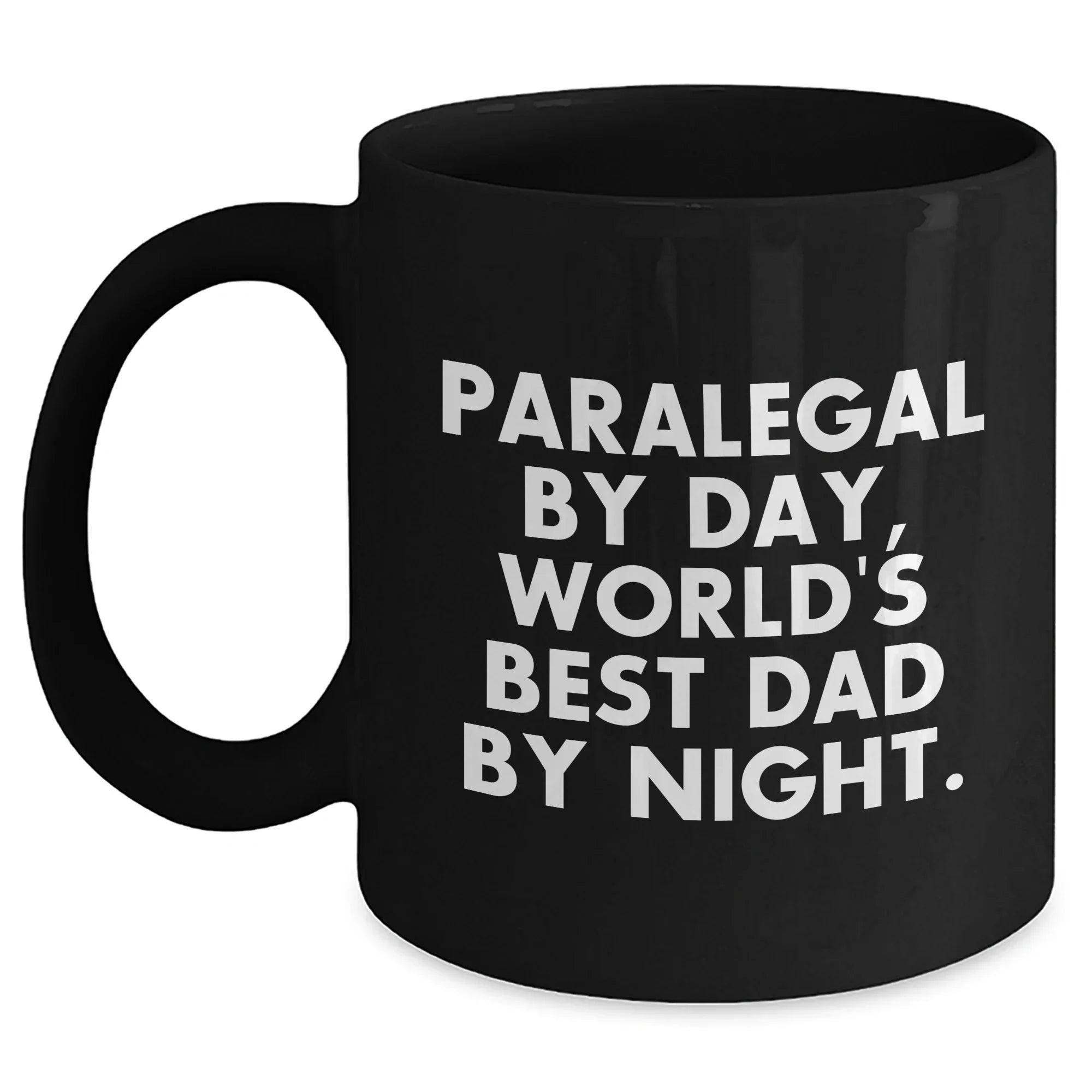 Paralegal By Day, World's Best Dad By Night. Funny Black Coffee Mug Gifts for Paralegals, Men, or Friends on Father's Day