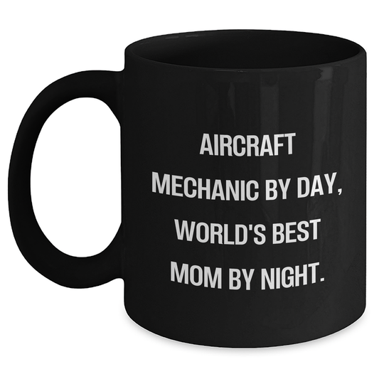 Aircraft Mechanic Gifts from Mom - Funny Quote Black Coffee Mug for Graduation, 11oz or 15oz - Main