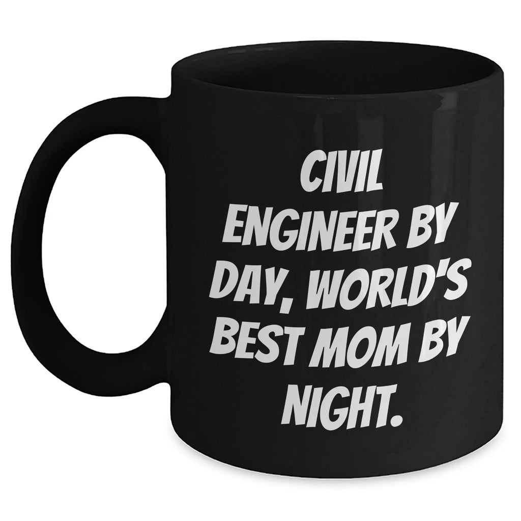 Civil Engineer Gifts from Mom - Funny Black Coffee Mug for Graduation, 'Civil Engineer By Day, World's Best Mom By Night.'