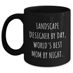 Landscape Designer Gifts Funny Black Coffee Mugs Gifts from Family to Landscape Designer, Perfect for Men, 'Landscape Designer By Day, World's Best Mom By Night.'