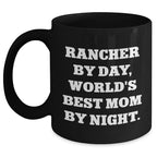 Rancher Gifts from Men - Funny 'Rancher by Day, World's Best Mom by Night.' Black Coffee Mug, Mother's Day Unique Gifts