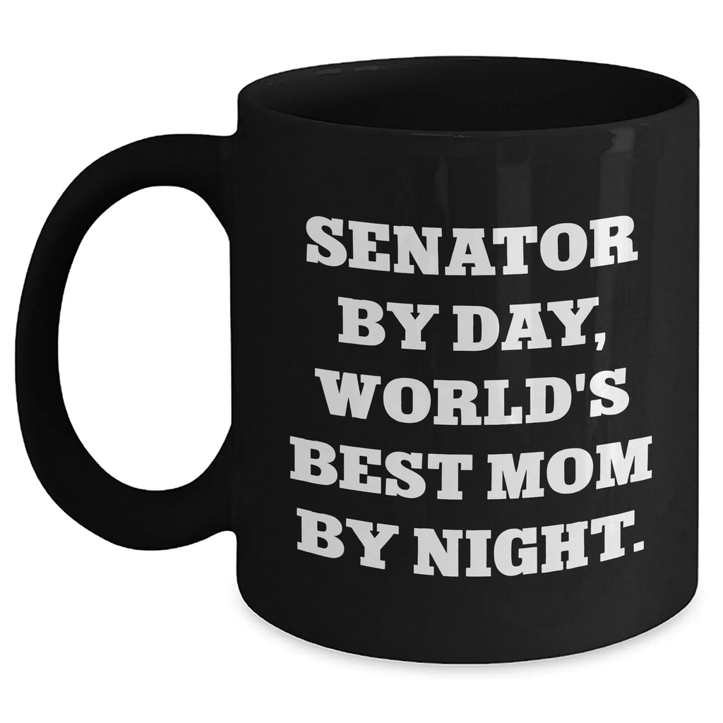 Senator By Day, Funny World's Best Mom By Night Black Coffee Mug for Dad, Gifts from Family, Friends, or Coworkers