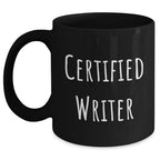 Funny Quote Certified Writer Gifts from Friends for Writer Graduation Unique Black Coffee Mug