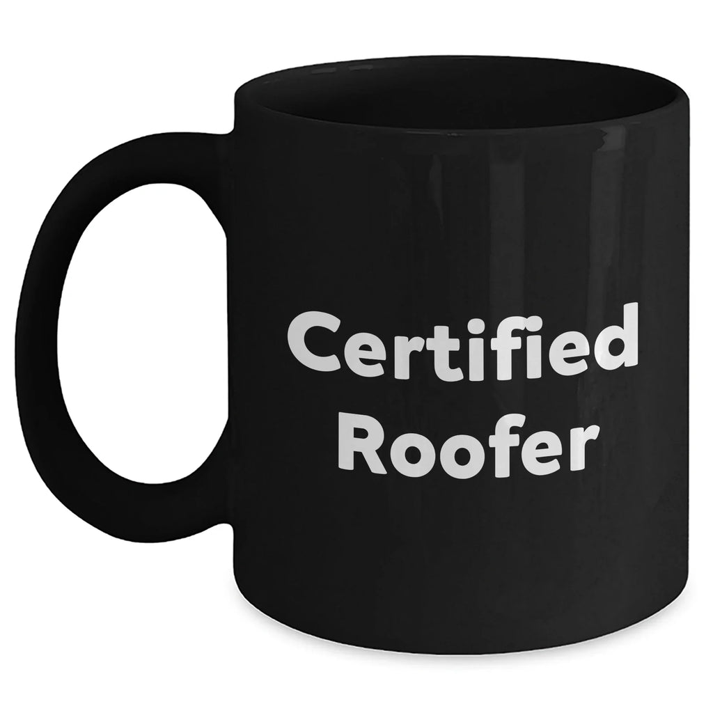 Roofer Gifts for Men - Funny 'Certified Roofer' Black Coffee Mug, 11oz or 15oz, Microwave and Dishwasher Safe, Gifts from Family to Dad on Father's Day