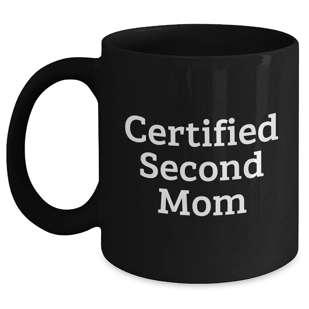 Funny Second Mom Gifts for Men from Dad - Black Coffee Mug, 11oz or 15oz, Microwave and Dishwasher Safe, Unique Father's Day Unique Gifts from Husband to Second Mom