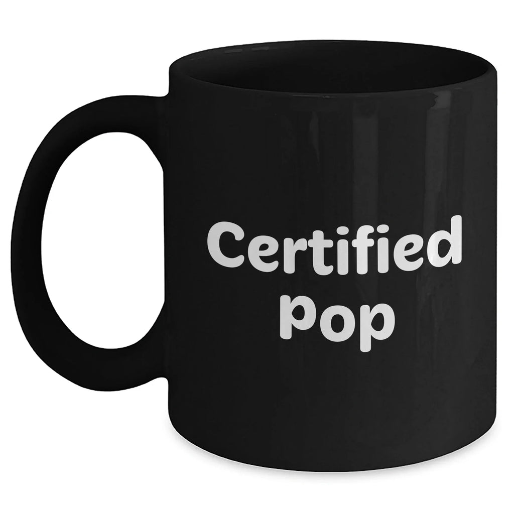 Funny Certified Pop Gifts for Men from Dad - Black Coffee Mug for Father's Day