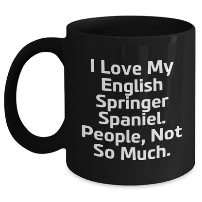 English Springer Spaniel Dog Lovers Funny Quote Black Coffee Mug, Gifts from Men to English Springer Spaniel Dog Owners, Perfect Father's Day Unique Gifts for Him - Main