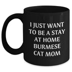 Burmese Cat Mom Dad's Funny Quote Gift for Him, Black Coffee Mug, 11oz or 15oz, Microwave Dishwasher Safe, Gifts from Mom, for Dad's Stay at Home Burmese Cat Lifestyle