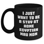 Egyptian Mau Cat Mom's Funny Quote Gifts from Mom to Dad Black Coffee Mug for Father's Day