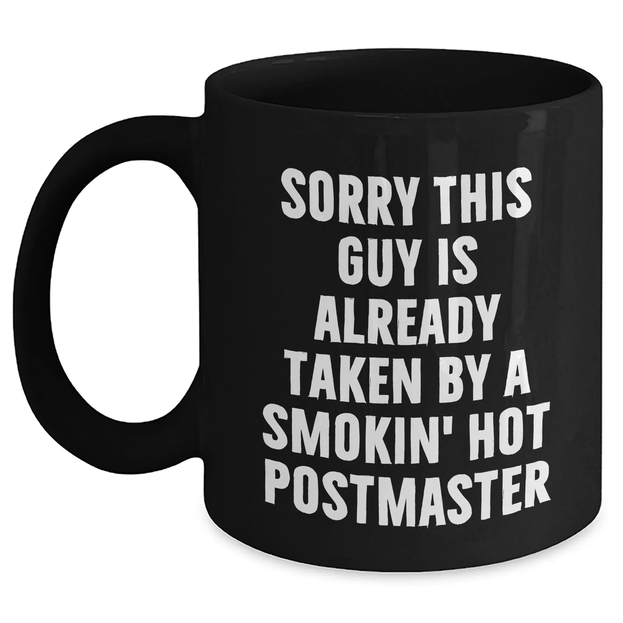 Funny Postmaster Gifts, Sorry This Guy Is Already Taken by a Smokin' Hot Postmaster Black Coffee Mug, Father's Day Unique Gifts from Friends to Men
