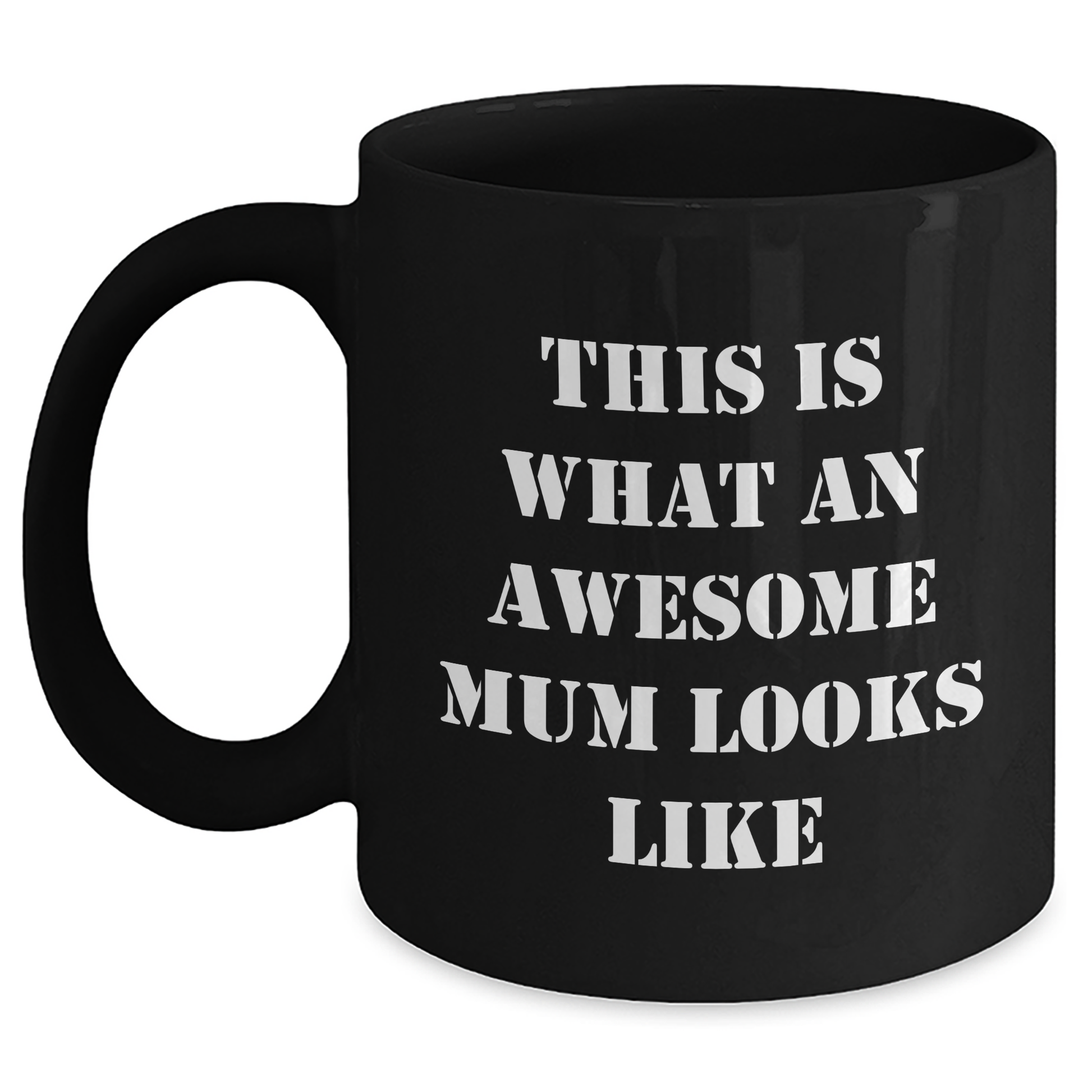 Funny Mum Quotes Black Coffee Mugs Gifts from Mum to Dad on Father's Day, This Is What An Awesome Mum Looks Like, 11oz or 15oz, Microwave and Dishwasher Safe - Main