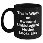 Unbiological Mother Gifts This is What an Awesome Unbiological Mother Looks Like, Black Coffee Mug