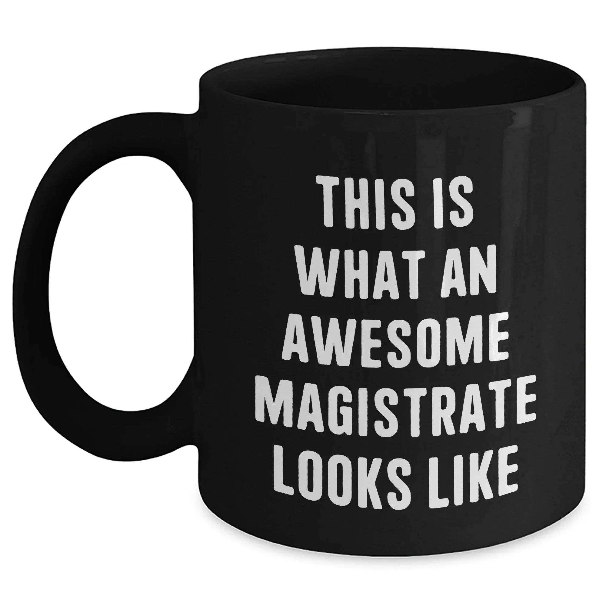Magistrate Gifts from Men, Unique Funny Black Coffee Mugs for Father's Day, Inspirational Quote 'This Is What An Awesome Magistrate Looks Like' Gifts for Men
