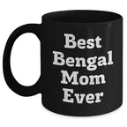Best Bengal Mom Ever Bengal Cat Graduation Gifts from Best Bengal Mom Ever for Bengal Cat Owners Funny Quote Black Coffee Mug