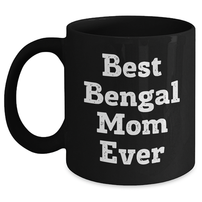 Best Bengal Mom Ever Bengal Cat Graduation Gifts from Best Bengal Mom Ever for Bengal Cat Owners Funny Quote Black Coffee Mug - Main