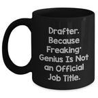 Drafter Gifts, Funny Quote, Black Coffee Mug for Graduation, Gifts from Friends, Gifts for Drafter
