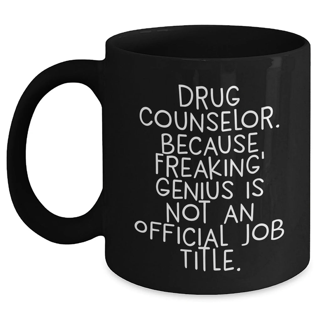 Drug Counselor Gifts, Funny Quote, Black Coffee Mug, Graduation Unique Gifts from Friends, Gifts for Drug Counselor, Men, and Women
