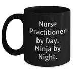 Nurse Practitioner Humor Gifts from Friends, Black Coffee Mug with Ninja Quote, Father's Day Unique Gifts for Men
