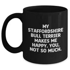 Funny Staffordshire Bull Terrier Dog Gifts for Men from Daughter - Black Coffee Mug with Quote 'My Staffordshire Bull Terrier Makes Me Happy. You, Not So Much.'