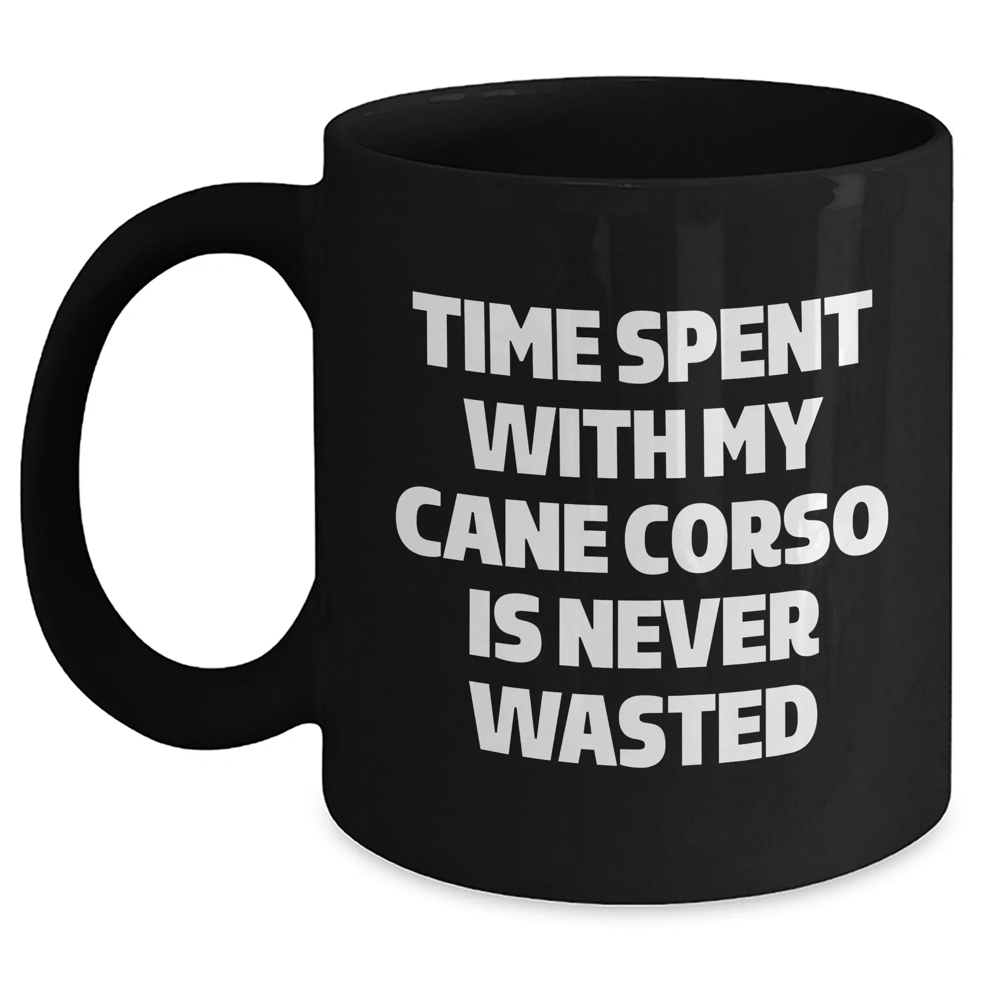 Cute Cane Corso Dog Gifts - Time Spent With My Cane Corso Is Never Wasted, Funny Quote on Black Coffee Mug, Perfect for Father's Day Unique Gifts from Men or Family - Gifts for Cane Corso Dog Lovers