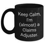 Funny Claims Adjuster Gifts from Mom for Almost a Claims Adjuster Mom's Day Unique Gifts Black Coffee Mug