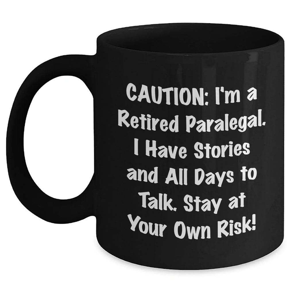 Funny Paralegal Gifts for Mother's Day - 'Caution: I'm A Retired Paralegal...' Black Coffee Mug from Friends and Family