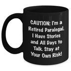 Funny Paralegal Gifts for Mother's Day - 'Caution: I'm A Retired Paralegal...' Black Coffee Mug from Friends and Family