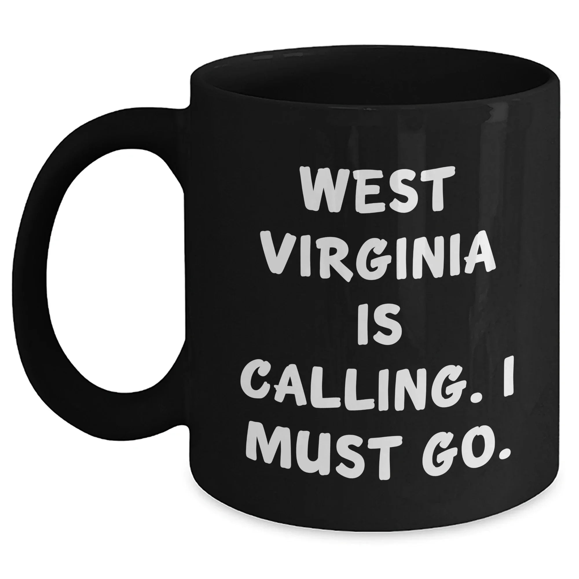 West Virginia Enthusiast's Funny Gift, 'West Virginia Is Calling. I Must Go.' Quote Black Coffee Mug, Gifts from Friends to West Virginia Lovers, Mother's Day Unique Gifts