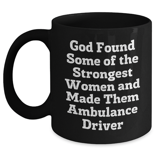 Funny Ambulance Driver Gifts from Friends, Black 11oz Coffee Mug for Ambulance Driver Graduation, Encouraging Quote for Women Ambulance Drivers - Main