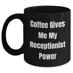 Receptionist Gifts from Friends, Funny 'Coffee Gives Me My Receptionist Power' Black Coffee Mug for Graduation, 11oz or 15oz, Microwave and Dishwasher Safe