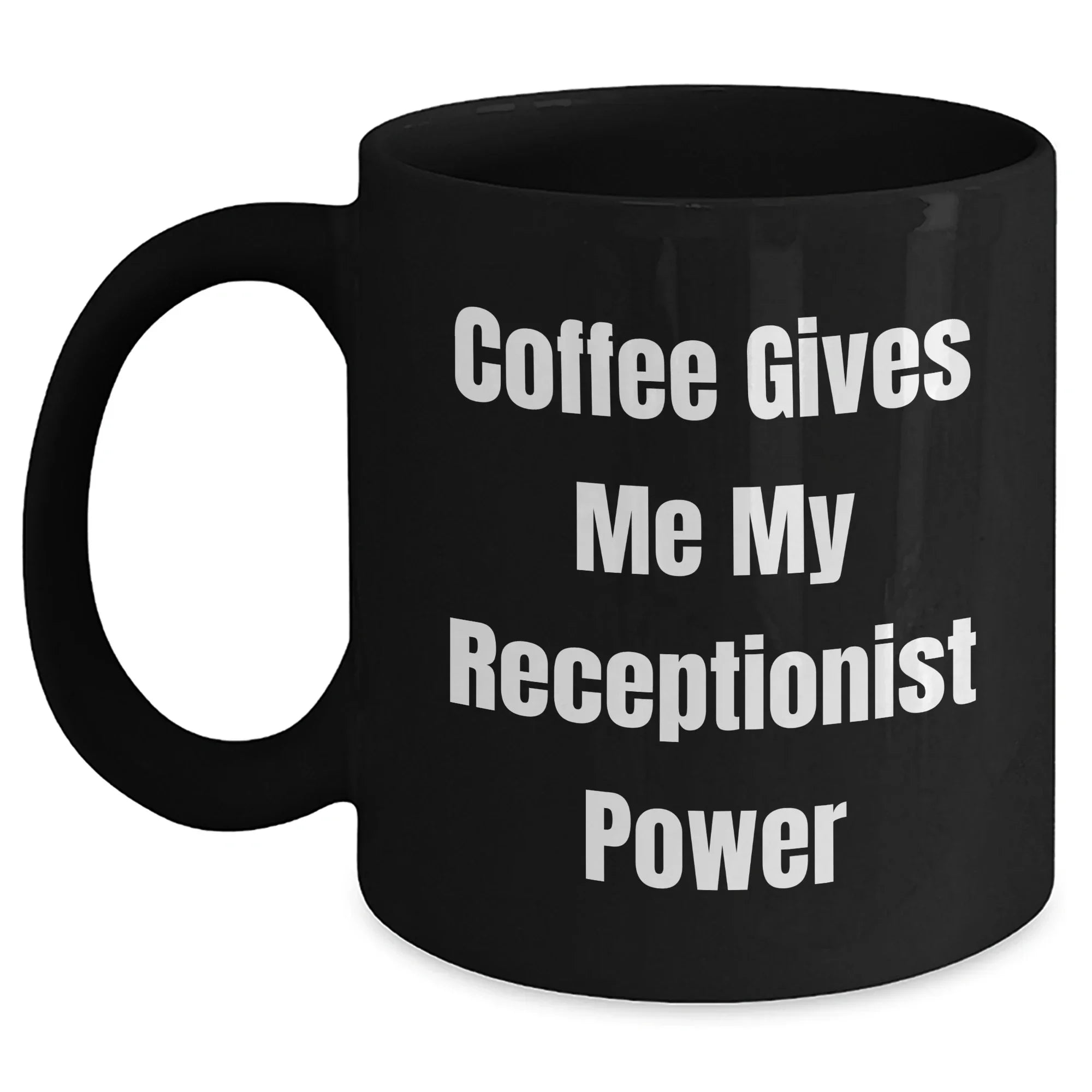 Receptionist Gifts from Friends, Funny 'Coffee Gives Me My Receptionist Power' Black Coffee Mug for Graduation, 11oz or 15oz, Microwave and Dishwasher Safe