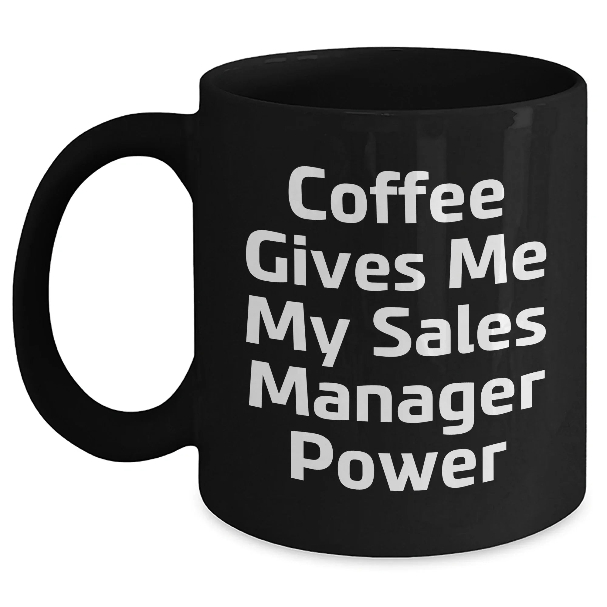 Funny Sales Manager Gifts for Graduation, Black Coffee Mug with 'Coffee Gives Me My Sales Manager Power' Quote, Gifts from Coworkers to Sales Manager, 11oz or 15oz Ceramic Mugs