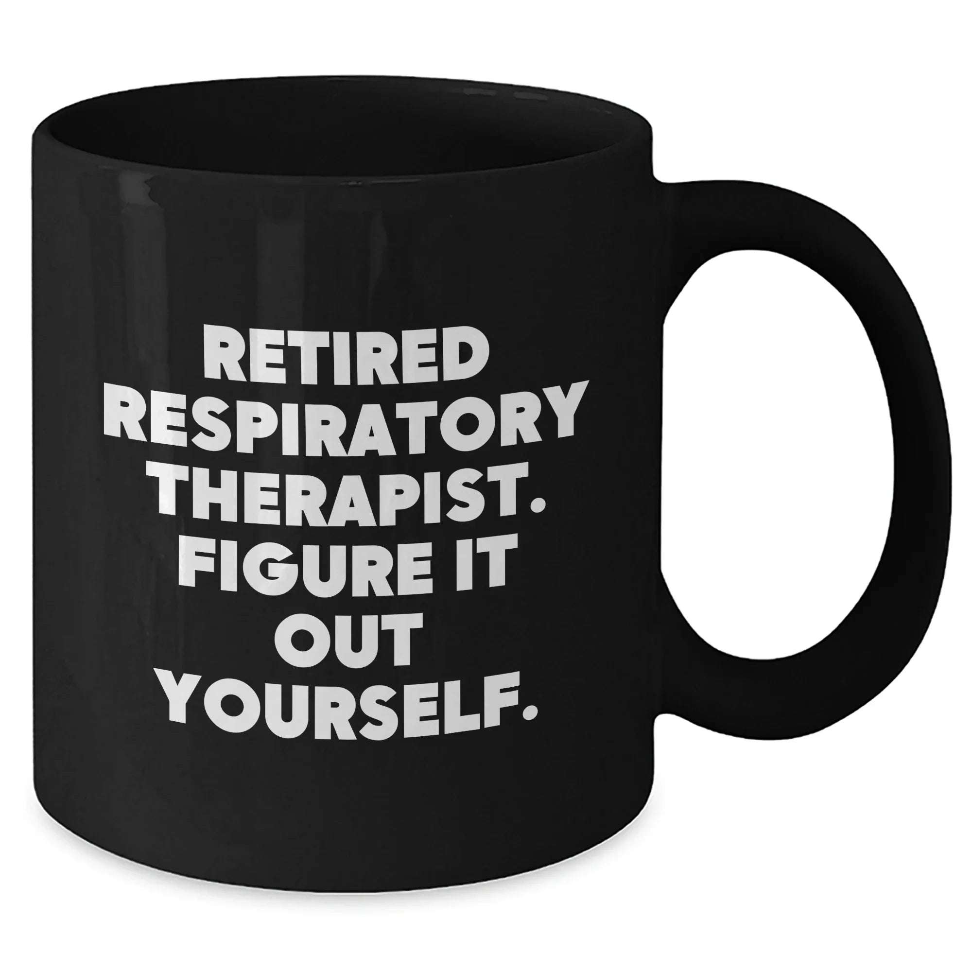 Respiratory Therapist Gifts from Family, Gifts for Respiratory Therapist, Funny Quote Black Coffee Mug for Mother's Day - 'Figure It Out Yourself.'